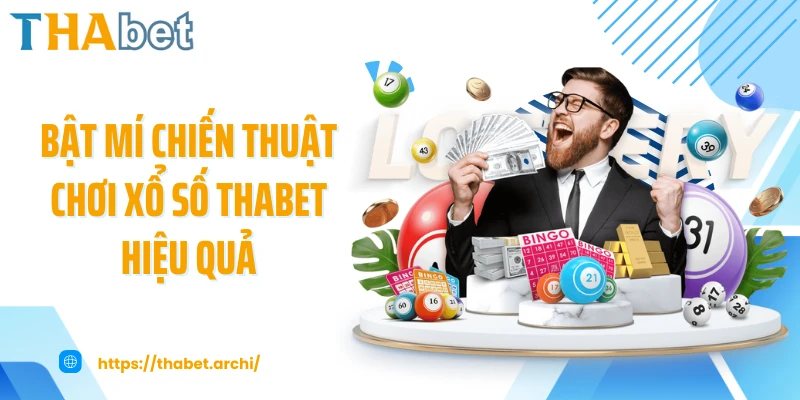 Bật mí chiến thuật chơi xổ số THABET hiệu quả