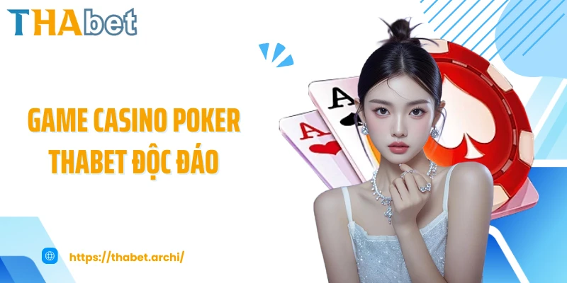 Game casino poker THABET độc đáo