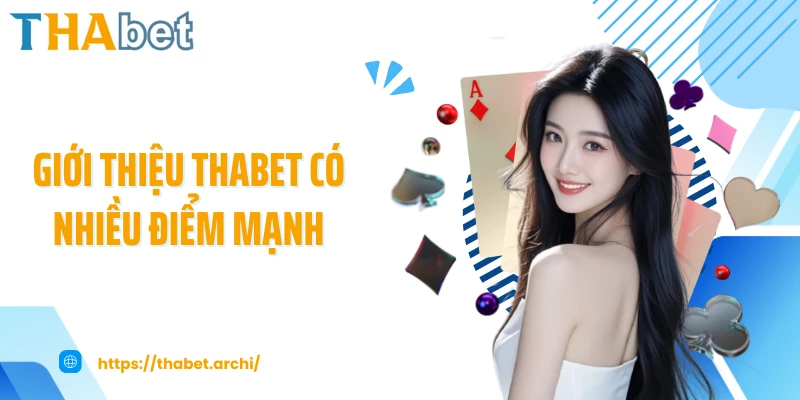 Giới thiệu THABET có nhiều điểm mạnh