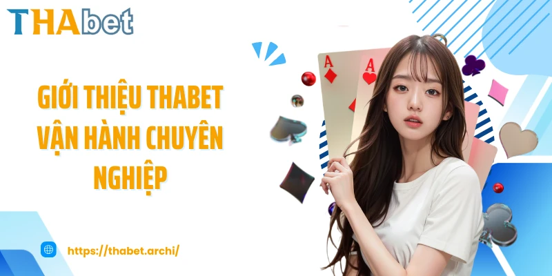 Giới thiệu THABET vận hành chuyên nghiệp