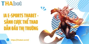 IA E-sports THABET - Sảnh Cược Thể Thao Dẫn Đầu Thị Trường