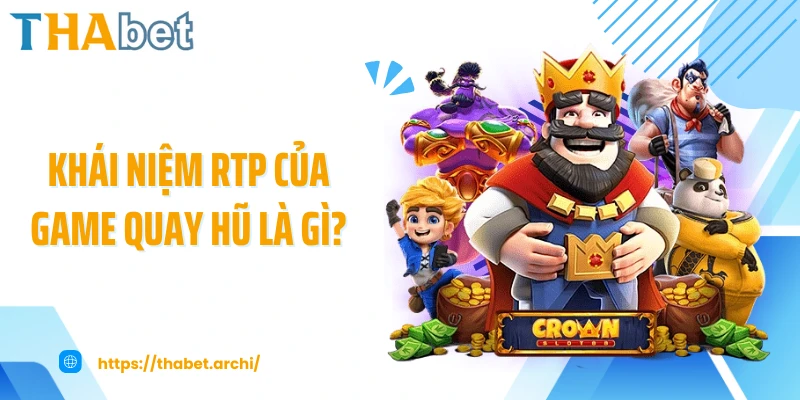 Khái niệm RTP của game quay hũ là gì?
