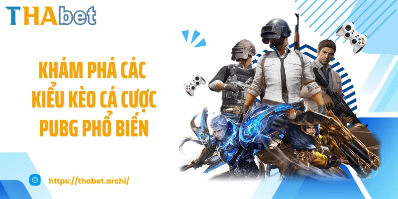 Khám phá các kiểu kèo cá cược PUBG phổ biến