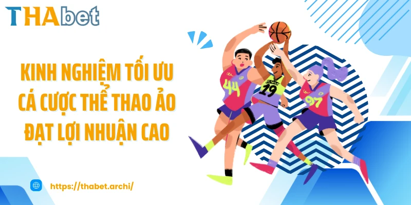 Kinh nghiệm tối ưu cá cược thể thao ảo đạt lợi nhuận cao