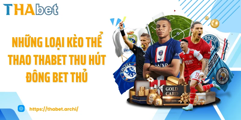 Những loại kèo thể thao THABET thu hút đông bet thủ