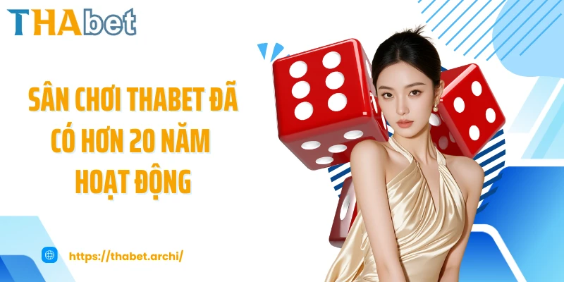 Sân chơi THABET đã có hơn 20 năm hoạt động
