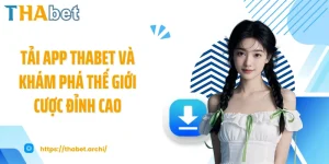 Tải App THABET Và Khám Phá Thế Giới Cược Đỉnh Cao