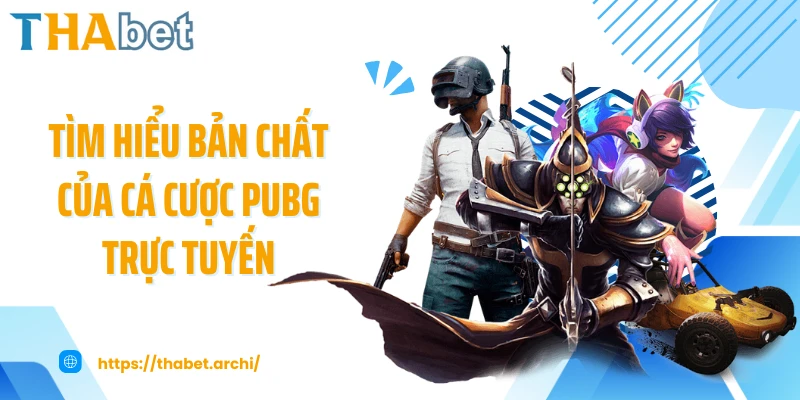 Tìm hiểu bản chất của cá cược PUBG trực tuyến
