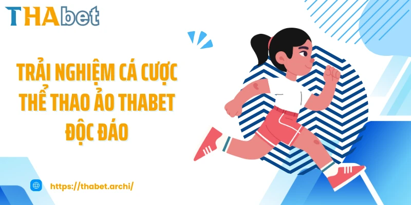Trải nghiệm cá cược thể thao ảo THABET độc đáo