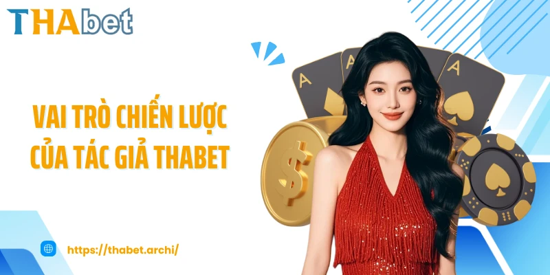 Vai trò chiến lược của tác giả THABET